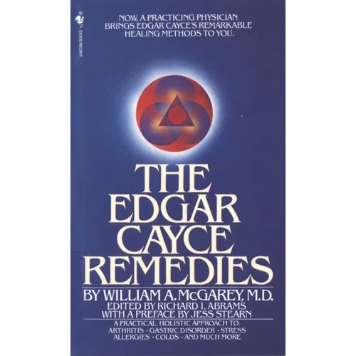 The Edgar Cayce Remedies: A Practical, Holistic Approach to Arthritis, Gastric Disorder, Stress, Allergies, Colds, and Much More - Mass Market Paperbound
