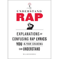 Understand Rap: Explanations of Confusing Rap Lyrics You and Your Grandma Can Understand - Paperback