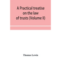 A practical treatise on the law of trusts (Volume II) - Paperback