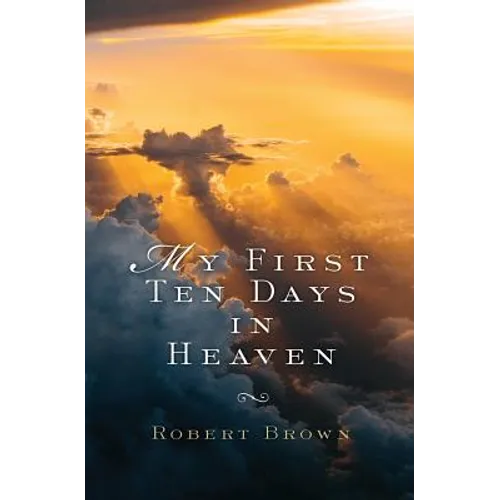 My First Ten Days in Heaven - Paperback
