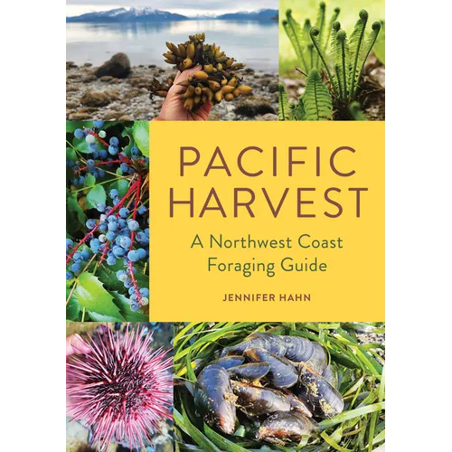 Pacific Harvest: A Northwest Coast Foraging Guide - Paperback