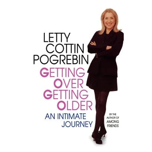 Getting Over Getting Older: An Intimate Journey - Hardcover