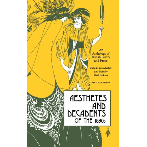 Aesthetes and Decadents of the 1890's: An Anthology of British Poetry and Prose - Paperback