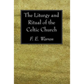 The Liturgy and Ritual of the Celtic Church - Paperback