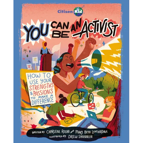 You Can Be an Activist: How to Use Your Strengths and Passions to Make a Difference - Paperback