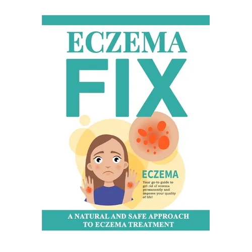 Eczema Fix: A Natural and Safe Approach to Eczema Treatment - Paperback