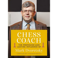 Chess Coach: The Profound and Lasting Influence of Mark Dvoretsky - Paperback