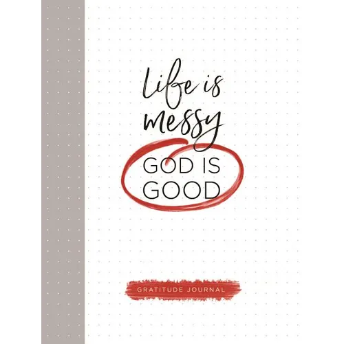 Life Is Messy (God Is Good) - Hardcover