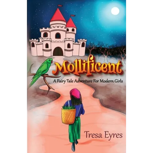 Mollificent: A Fairy Tale Adventure for Modern Girls - Paperback