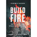 Build Fire: How to Overcome Storms, Setbacks, and Spiritual Attacks - Paperback