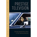 Prestige Television: Cultural and Artistic Value in Twenty-First-Century America - Paperback