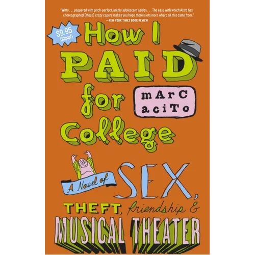 How I Paid for College: A Novel of Sex, Theft, Friendship & Musical Theater - Paperback