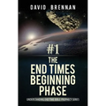 # 1: The End Times Beginning Phase: Understanding End Time Bible Prophecy Series - Paperback