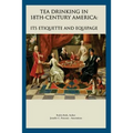 Tea Drinking in 18th Century America: Its Etiquette and Equipage - Paperback