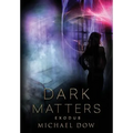 Dark Matters: Exodus (Dark Matters Trilogy Book 3) - Hardcover