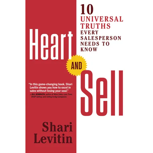 Heart and Sell: 10 Universal Truths Every Salesperson Needs to Know - Paperback