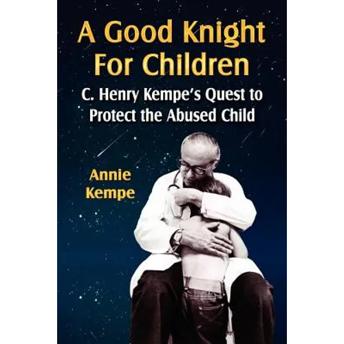 A Good Knight for Children: C. Henry Kempe's Quest to Protect the Abused Child - Paperback