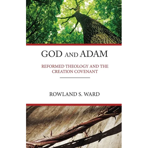 God and Adam: Reformed Theology and the Creation Covenant - Paperback
