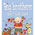 Big Brothers Don't Take Naps - Hardcover