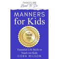 Manners For Kids - Essential Life Skills To Teach Our Kids - Paperback