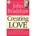 Creating Love: A New Way of Understanding Our Most Important Relationships - Paperback