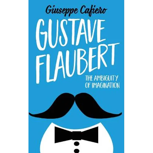 Gustave Flaubert: The Ambiguity of Imagination - Paperback