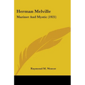 Herman Melville: Mariner And Mystic (1921) - Paperback
