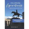 Delaware Eyewitness: Behind the Scenes in the First State - Paperback