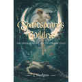Shakespeare's Goddess: The Divine Feminine on the English Stage - Paperback