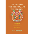 Cosmos, the Person, and the Sadhana: A Treatise on Tibetan Tantric Meditation - Paperback