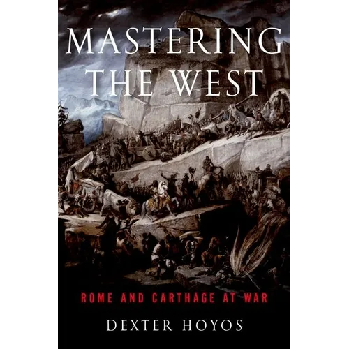 Mastering the West: Rome and Carthage at War - Paperback