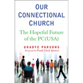 Our Connectional Church: The Hopeful Future of the Pc(usa) - Paperback