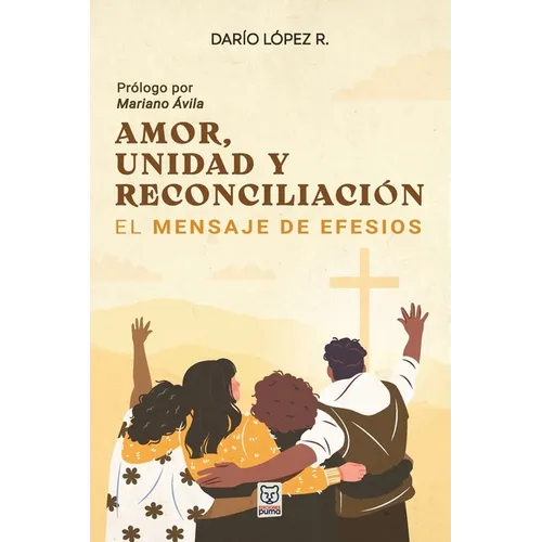 Amor, Unidad Y Reconciliación: El mensaje de Efesios - Paperback