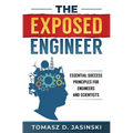 The Exposed Engineer: Essential Success Principles for Engineers and Scientists - Paperback