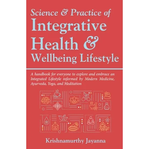 Science & Practice of Integrative Health & Wellbeing Lifestyle - Paperback