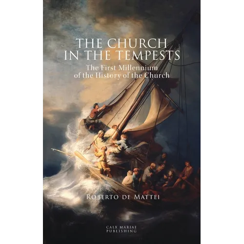 The Church in the Tempests: The First Millennium of the History of the Church - Paperback