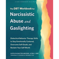 The Dbt Workbook for Narcissistic Abuse and Gaslighting: Dialectical Behavior Therapy Skills to Stay Emotionally Centered, Overcome Self-Doubt, and Re - Paperback