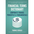 Financial Terms Dictionary - Corporate Finance Principles & Fundamentals - Paperback