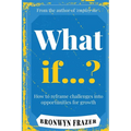 What If...? How to reframe challenges into opportunities for growth - Paperback