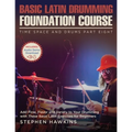 Basic Latin Drumming Foundation: Add Flow, Flavor and Variety to Your Drumming with These Basic Latin Exercises for Beginners - Paperback