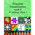 Fractals, Visualization and J, Fourth edition, Part 1 - Paperback