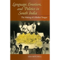 Language, Emotion, and Politics in South India: The Making of a Mother Tongue - Paperback