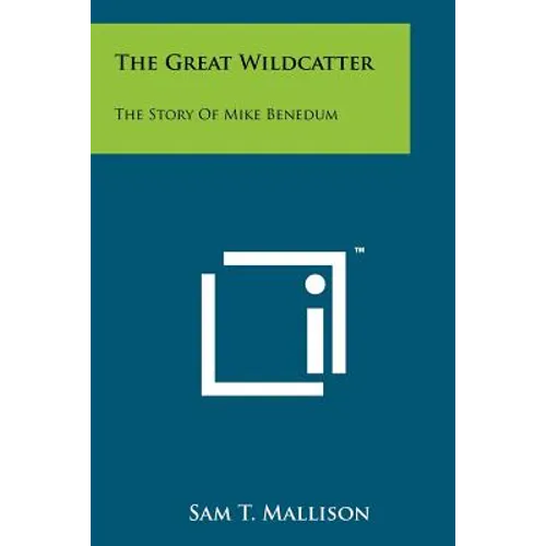 The Great Wildcatter: The Story Of Mike Benedum - Paperback