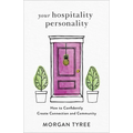 Your Hospitality Personality: How to Confidently Create Connection and Community - Paperback