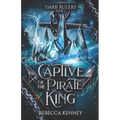 Captive of the Pirate King: A Pirate Romance (Standalone) - Paperback