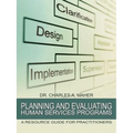 Planning and Evaluating Human Services Programs: A Resource Guide for Practitioners - Paperback