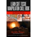 Learn Soft Tissue Manipulation Skills: The Medical Massage Practitioner's Guide - Paperback