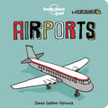 Lonely Planet Kids Airports: Fun Introduction to Air Travel Packed with Eye Catching Illustrations & Simple Text Explore Aeroplanes & Peek Inside a Co - Board Book