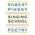 Singing School: Learning to Write (and Read) Poetry by Studying with the Masters - Paperback