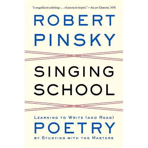 Singing School: Learning to Write (and Read) Poetry by Studying with the Masters - Paperback